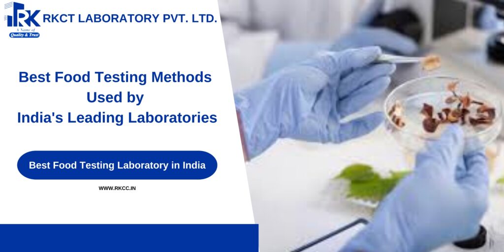 Best Food Testing Methods Used by India's Leading Laboratories – RKCT Lab